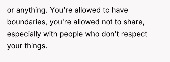 or anything. You're allowed to have boundaries, you're allowed not...