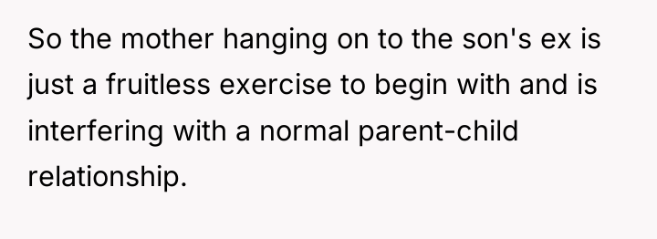 So the mother hanging on to the son's ex is...