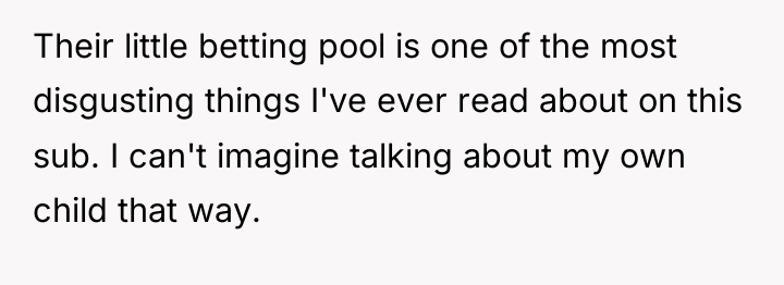 Their little betting pool is one of the most disgusting...