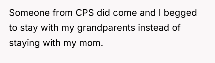 Someone from CPS did come and I begged to stay...