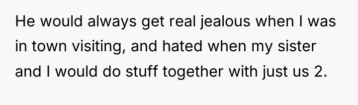 He would always get real jealous when I was in...