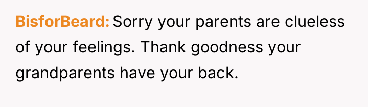 BisforBeard Sorry your parents are clueless of your feelings. Thank...