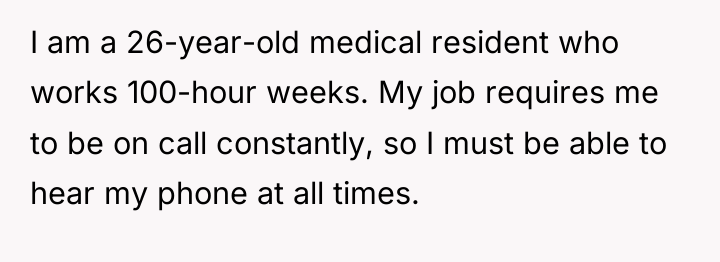 I am a 26-year-old medical resident who works 100-hour weeks....