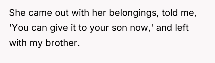 She came out with her belongings, told me, 'You can...
