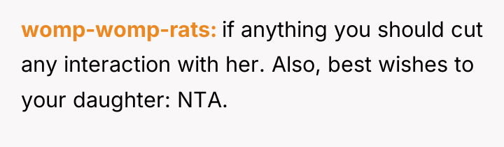 womp-womp-rats if anything you should cut any interaction with her....