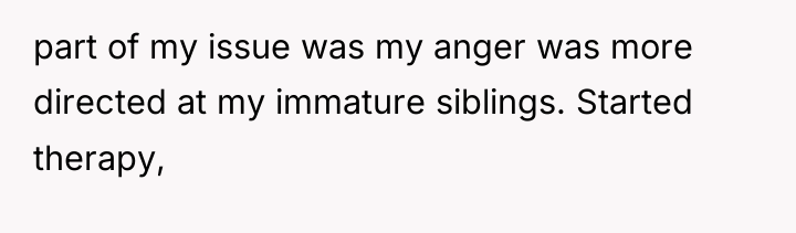 part of my issue was my anger was more directed...