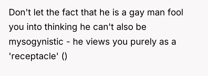 Don't let the fact that he is a gay man...