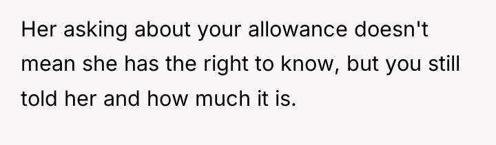 Her asking about your allowance doesn't mean she has the...