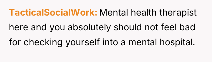 TacticalSocialWork Mental health therapist here and you absolutely should not...