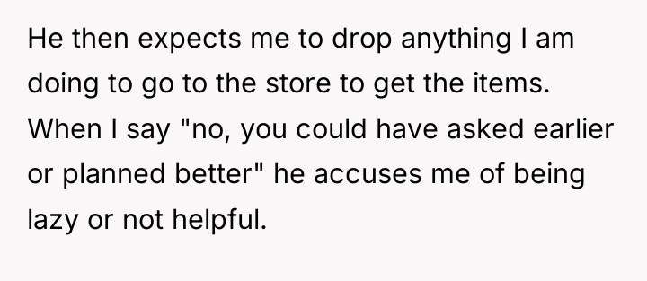 He then expects me to drop anything I am doing...