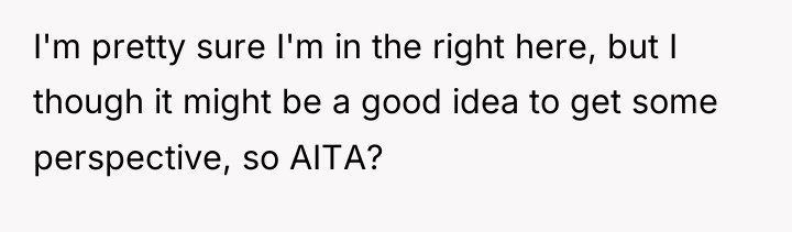 I'm pretty sure I'm in the right here, but I...