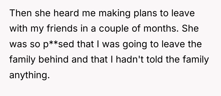 Then she heard me making plans to leave with my...