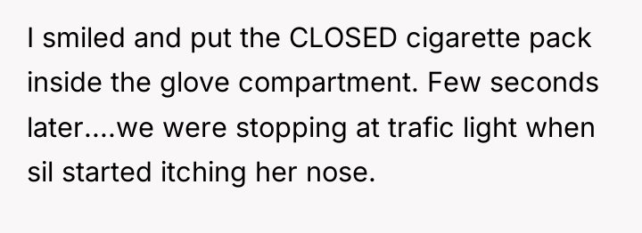 I smiled and put the CLOSED cigarette pack inside the...