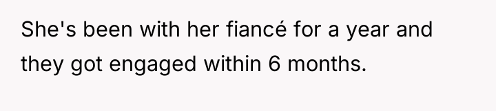 She's been with her fiancé for a year and they...