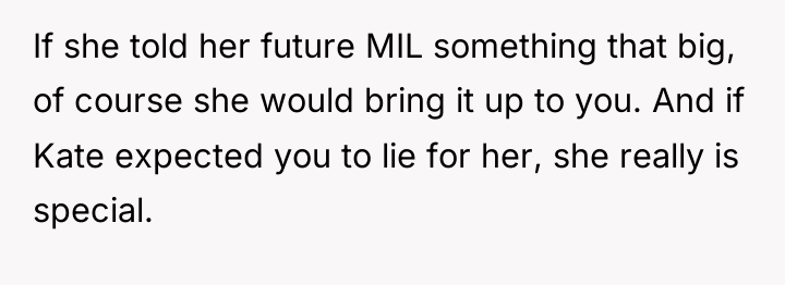 If she told her future MIL something that big, of...