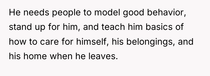 He needs people to model good behavior, stand up for...