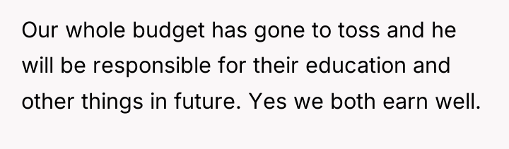 Our whole budget has gone to toss and he will...