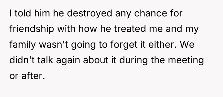I told him he destroyed any chance for friendship with...