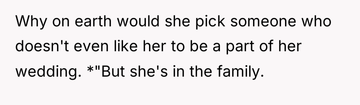 Why on earth would she pick someone who doesn't even...