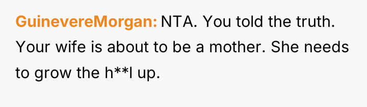 GuinevereMorgan NTA. You told the truth. Your wife is about...