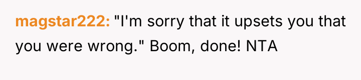 magstar222 "I'm sorry that it upsets you that you were...