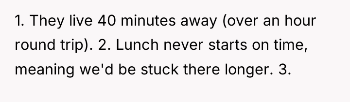 1. They live 40 minutes away (over an hour round...