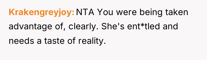Krakengreyjoy NTA You were being taken advantage of, clearly. She's...