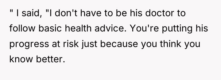 " I said, "I don't have to be his doctor...