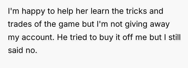 I'm happy to help her learn the tricks and trades...