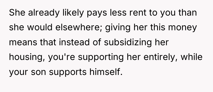 She already likely pays less rent to you than she...