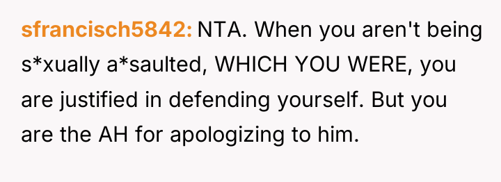 sfrancisch5842 NTA. When you aren't being s*xually a*saulted, WHICH YOU...