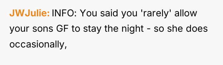 JWJulie INFO: You said you 'rarely' allow your sons GF...