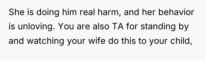 She is doing him real harm, and her behavior is...