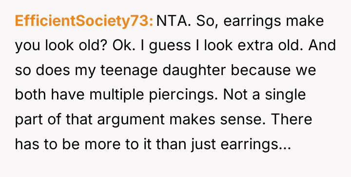 EfficientSociety73 NTA. So, earrings make you look old? Ok. I...