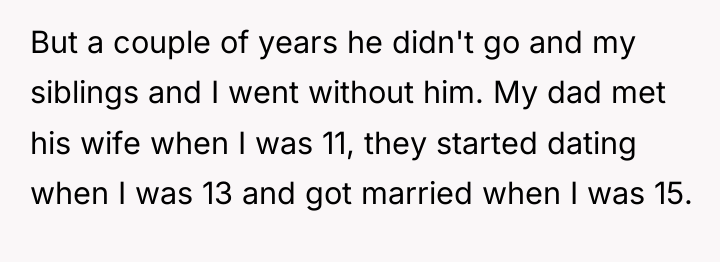 But a couple of years he didn't go and my...