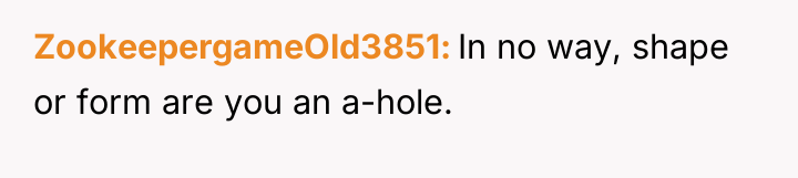 ZookeepergameOld3851 In no way, shape or form are you an...