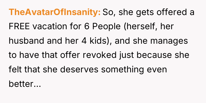 TheAvatarOfInsanity So, she gets offered a FREE vacation for 6...