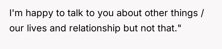 I'm happy to talk to you about other things /...
