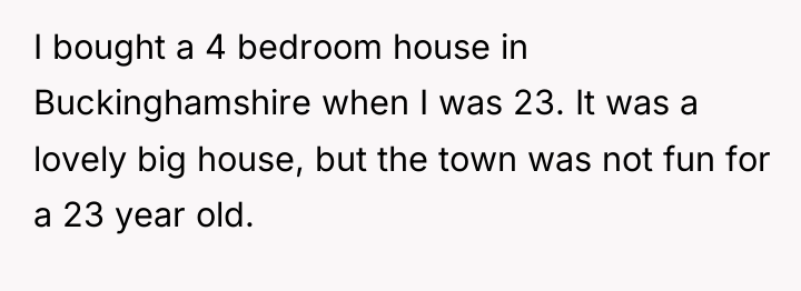 I bought a 4 bedroom house in Buckinghamshire when I...