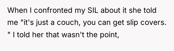 When I confronted my SIL about it she told me...