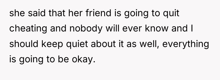 she said that her friend is going to quit cheating...