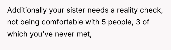 Additionally your sister needs a reality check, not being comfortable...