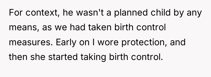 For context, he wasn't a planned child by any means,...