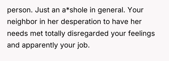 person. Just an a*shole in general. Your neighbor in her...