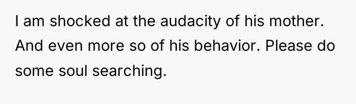 I am shocked at the audacity of his mother. And...