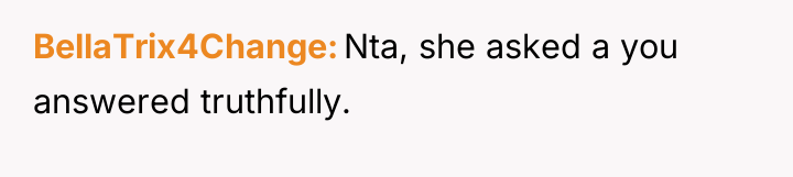 BellaTrix4Change Nta, she asked a you answered truthfully.