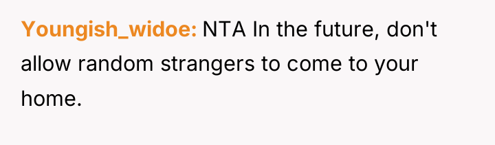 Youngish_widoe NTA In the future, don't allow random strangers to...