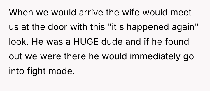 When we would arrive the wife would meet us at...
