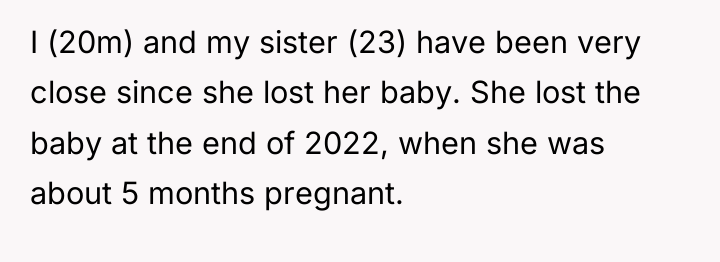 I (20m) and my sister (23) have been very close...