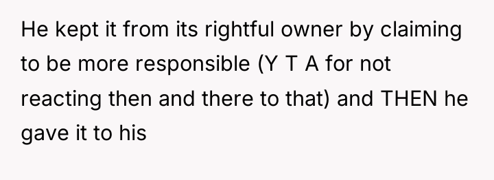 He kept it from its rightful owner by claiming to...
